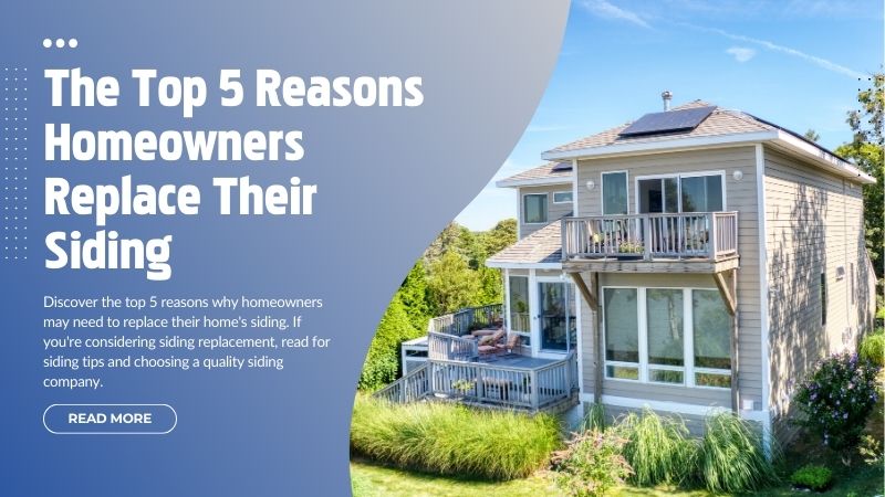 The Top 5 Reasons Homeowners Replace Their Siding - United Home Experts
