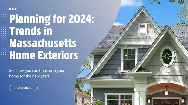 Planning for 2024 Trends in Massachusetts Home Exteriors
