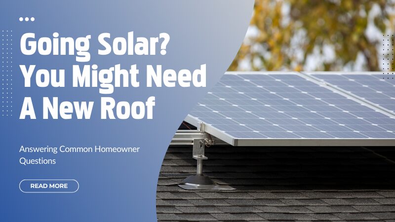 Going Solar? You Might Need A New Roof - United Home Experts Article