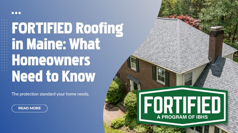 Fortified Roofing in Maine, What Homeowners Need to Know